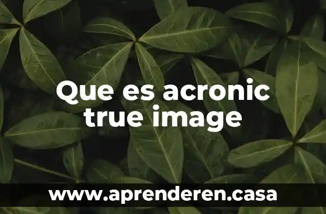 Qué es el acronis true image 3 Que es acronic true image