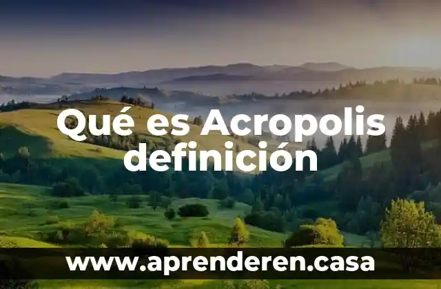 Qué es Acropolis definición