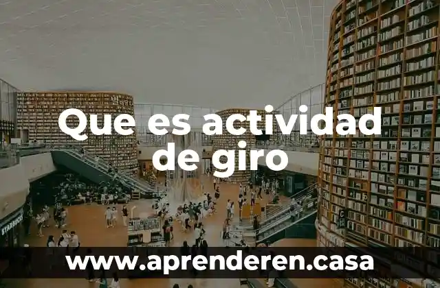 Que es una actividad hipersicronica 7 Que es actividad de giro