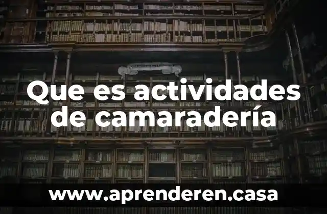 Que es actividades de camaradería