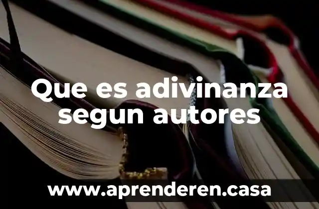 Que es adivinanza segun autores