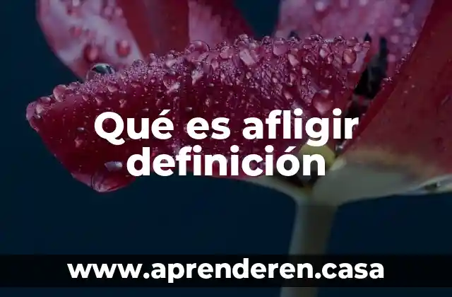 Qué es afligir definición