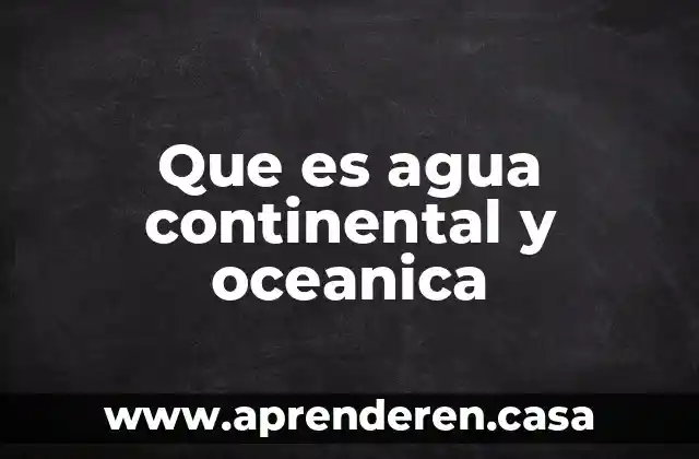 Que es agua continental y oceanica
