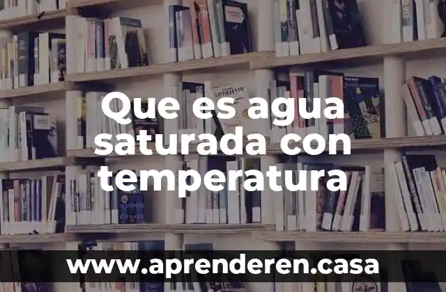 Que es un suavizador de agua 5 Que es agua saturada con temperatura