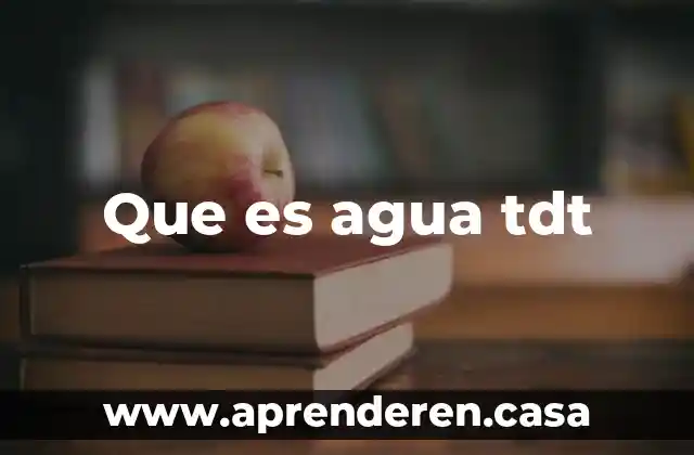 Que es agua tdt