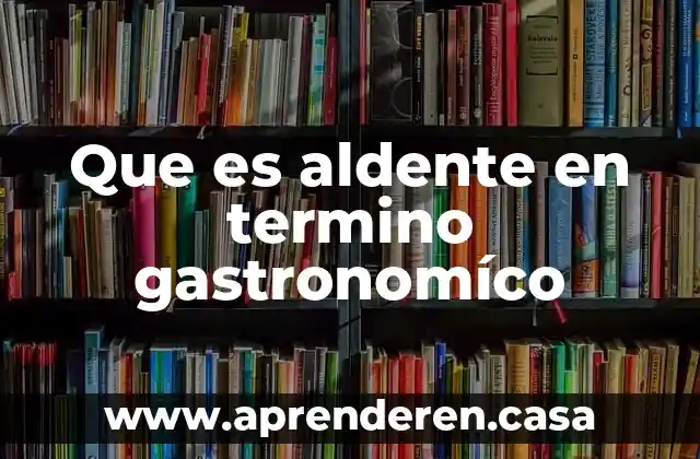 Que es aldente en termino gastronomíco