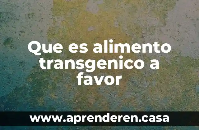 Qué es el pitufo alimento 6 Que es alimento transgenico a favor