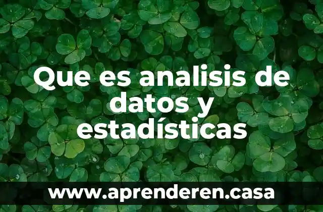 Que es analisis de datos y estadísticas