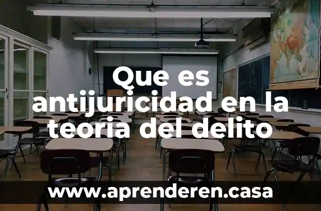 Que es antijuricidad en la teoria del delito