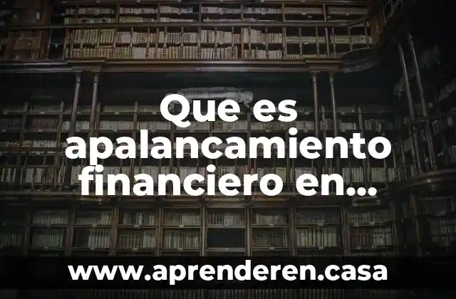 Que es apalancamiento financiero en contabilidad