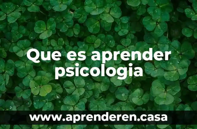 Que es aprender psicologia