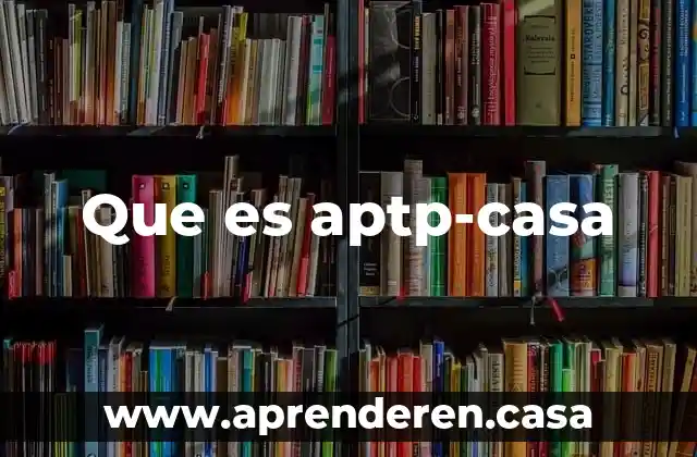 Que es aptp-casa
