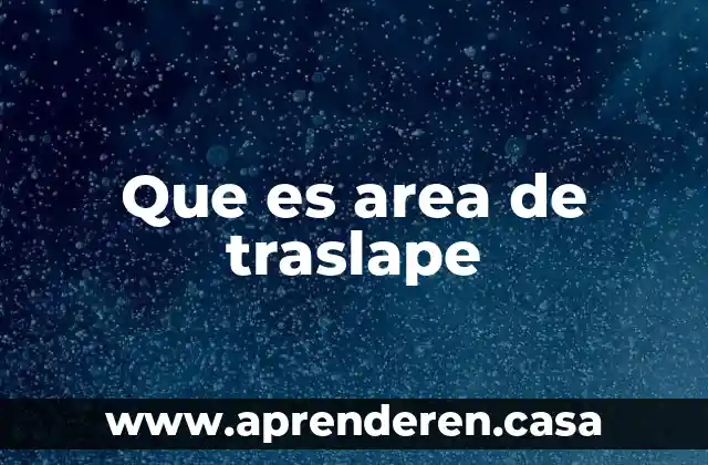 Area de un rectangulo que es 8 Que es area de traslape