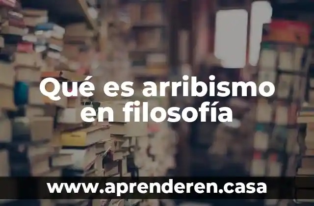 Qué es arribismo en filosofía