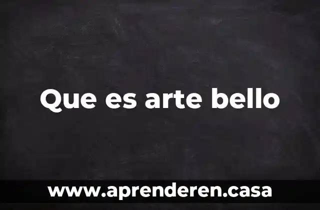 Que es arte bello