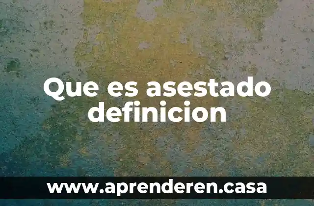 Que es asestado definicion