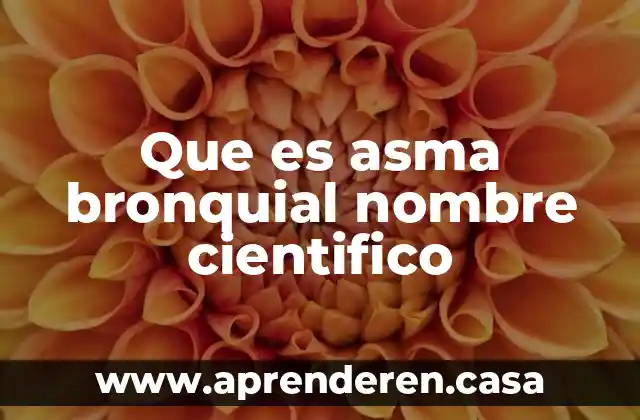 Que es asma bronquial nombre cientifico