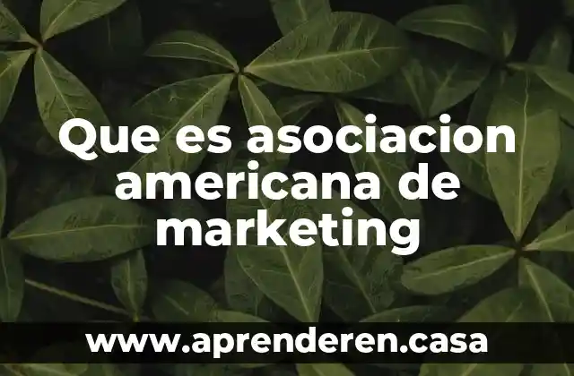 Que es asociacion americana de marketing