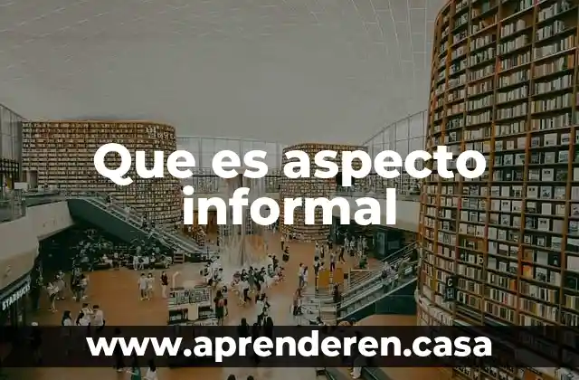 Qué es el lenguaje informal y formal 6 Que es aspecto informal