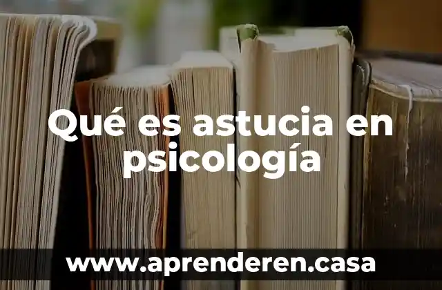 Que es nerviosismo psicologia 4 Qué es astucia en psicología