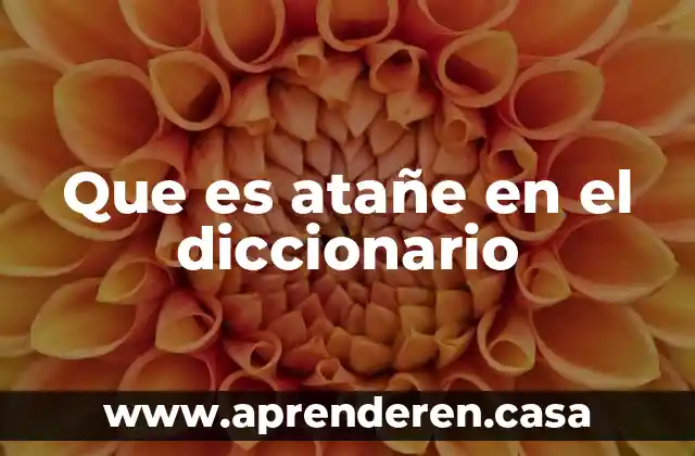 Que es ineludible diccionario 3 Que es atañe en el diccionario