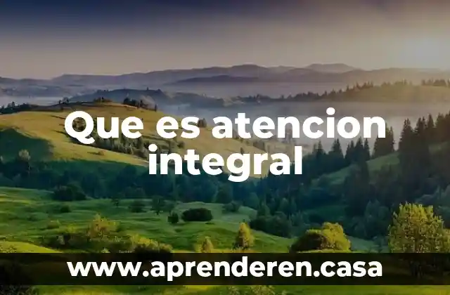 Que es atencion integral