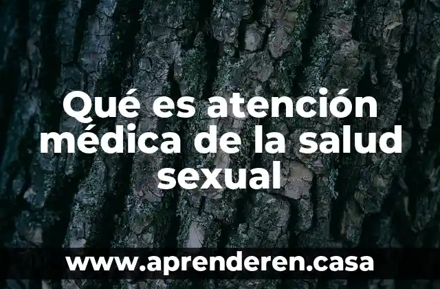 Qué es atención médica de la salud sexual