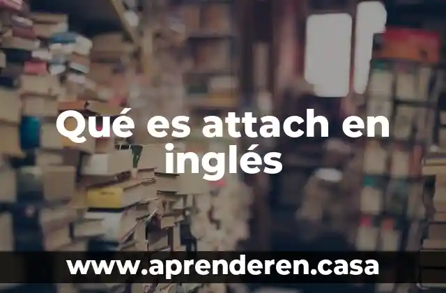 Que es present perfect en ingles 3 Qué es attach en inglés