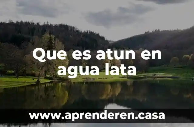 Que es atun en agua lata