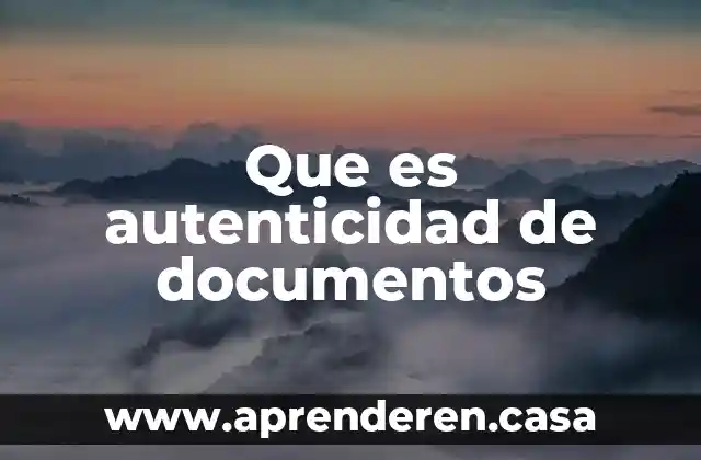 Que es autenticidad de documentos