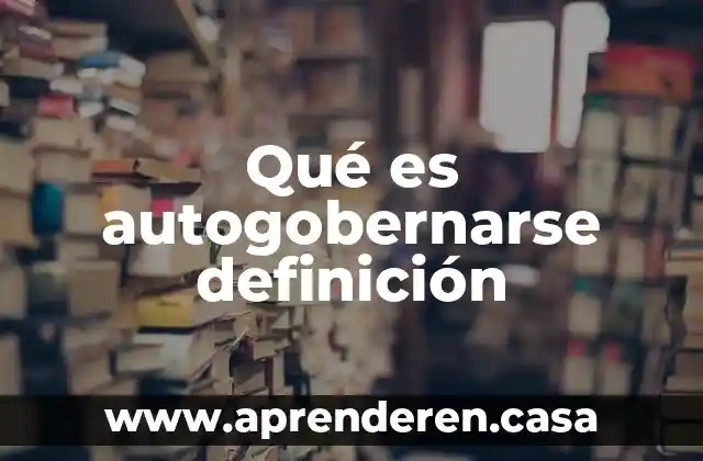 Qué es autogobernarse definición