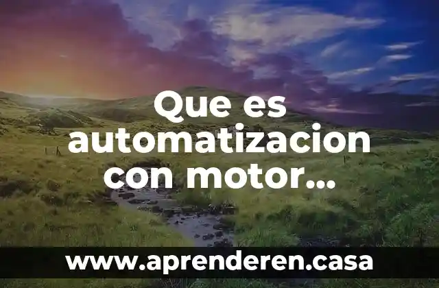 Que es automatizacion con motor electrico
