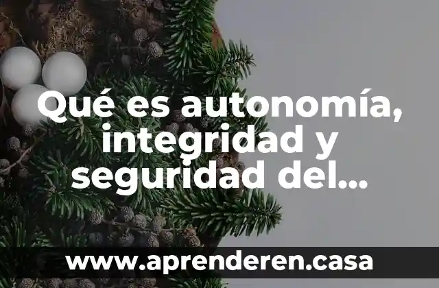 Qué es autonomía, integridad y seguridad del propio cuerpo