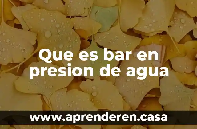 Que es bar en presion de agua