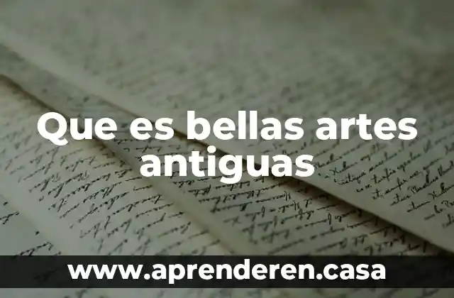 Que es bellas artes antiguas