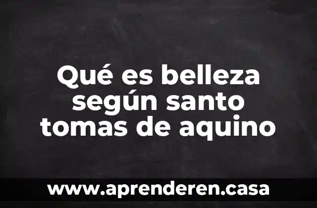 Qué es belleza según santo tomas de aquino