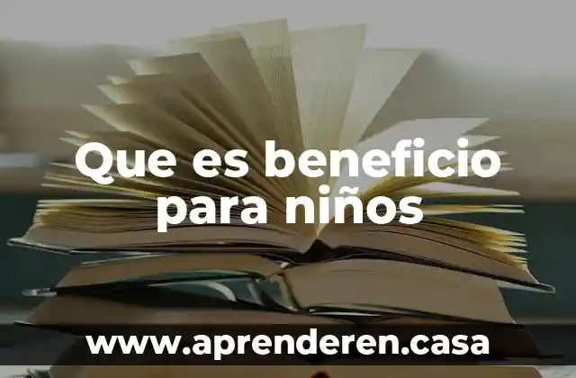 Qué es programa de apoyo de beneficio social en Colima 3 Que es beneficio para niños