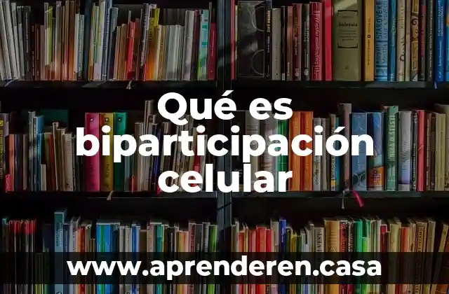 Qué es biparticipación celular