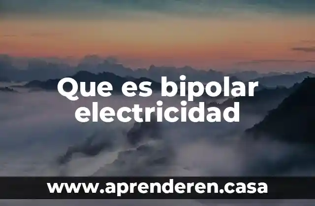 Que es bipolar electricidad