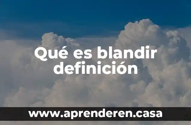 Qué es blandir definición