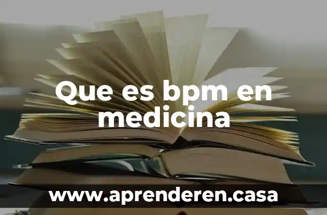 Que es un proyecto cientifico estudiantil 8 Que es bpm en medicina