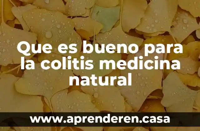 Que es bueno para la colitis medicina natural
