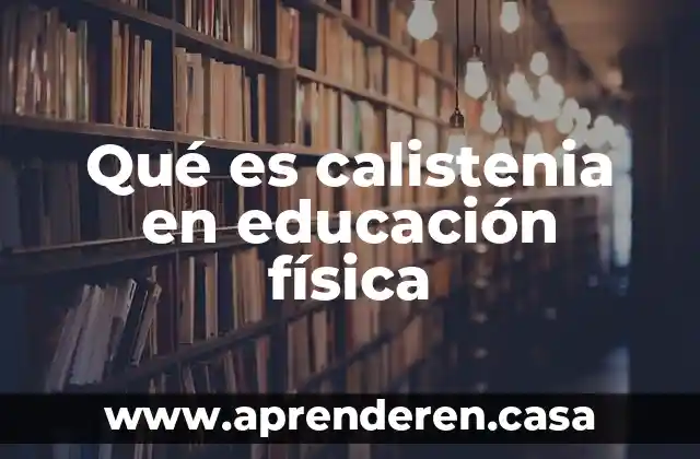 Qué es calistenia en educación física