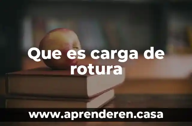 Que es carga de rotura