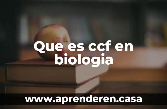 Que es ccf en biologia
