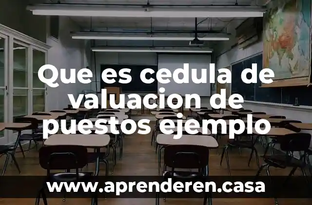 Que es cedula de valuacion de puestos ejemplo