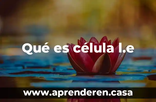 Qué es célula l.e