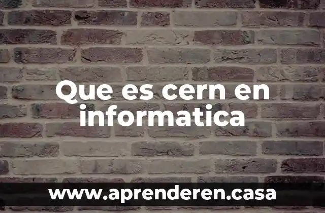 Que es cern en informatica