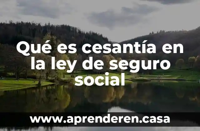 Seguro popular que es 4 Qué es cesantía en la ley de seguro social