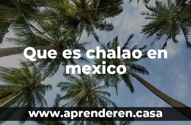 Que es chalao en mexico